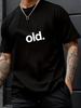 Men's Old. Letter T Shirt Cotton Tee Summer Women Oversize Novelty Father's Day, Birthday Gift Funny Birthday Gift for Elderly