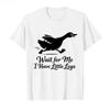 Wait for Me I Have Short and Short Legs This Funny Little Goose Printed Tshirt Is A Unisex Casual Sportswear Streetwear Tshirt