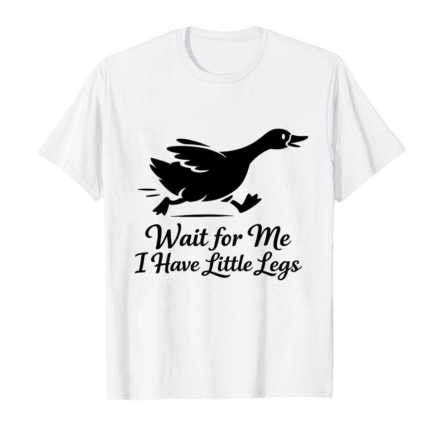 Wait for Me I Have Short and Short Legs This Funny Little Goose Printed Tshirt Is A Unisex Casual Sportswear Streetwear Tshirt