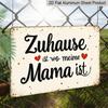 2D Flach, 1 Stück Deutscher Spruch Aluminium Wandkunst Schild "Zuhause ist, wo meine Mama ist" (Zuhause ist, wessen Mama man ist) - Rostfreies & Langlebiges Aluminium Deutsch