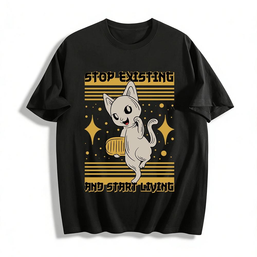 Stop Existing Start Living Funny Cat Graphic Casual Tee Pure cotton T-shirt XXS