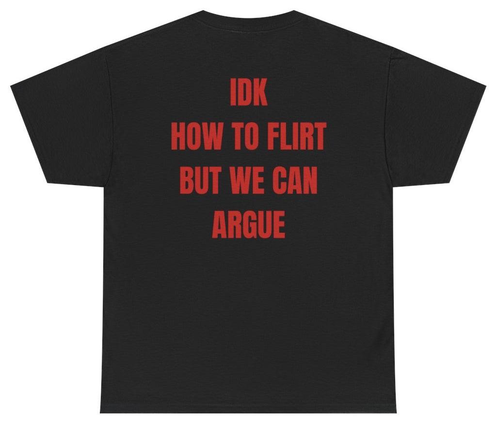 Idk How To Flirt But We Can Argue Tee (BACKPRINT) XXL