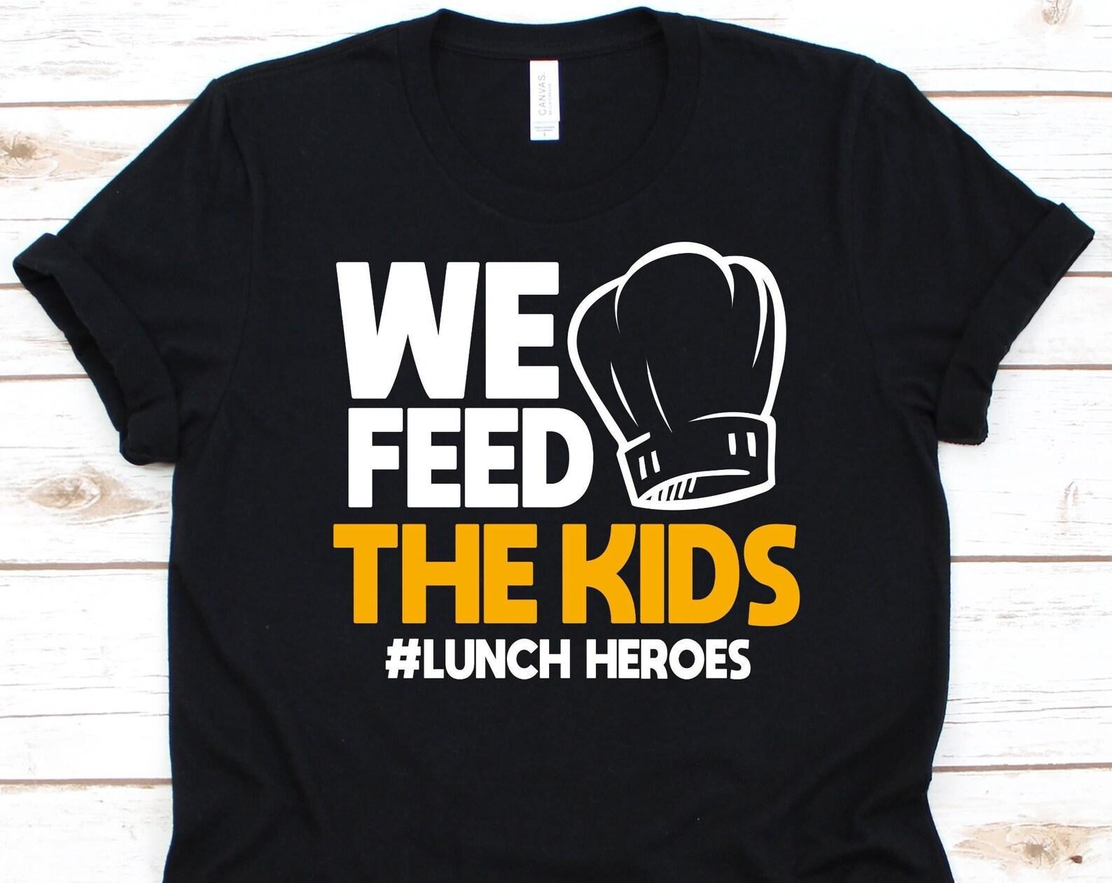 We Feed The Kids Shirt, Lunch Lady Gift, Food Services, Food Services Worker, School Chef Shirt, Lunch Aide Graphic, School Cook Design XL