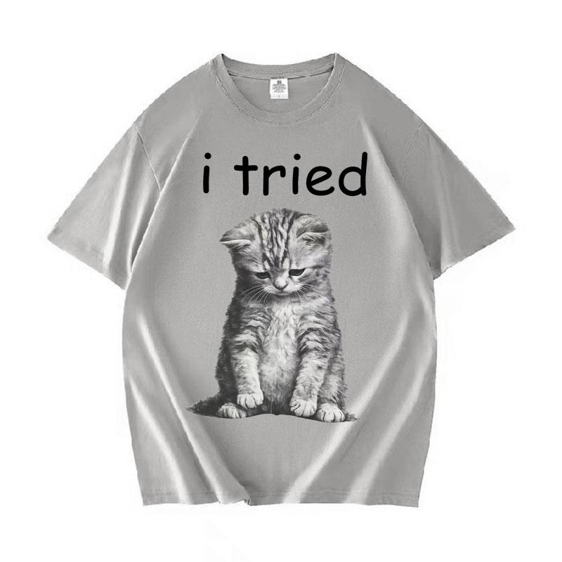 

I Tried Funny Cat Mem Harajuku Crewneck TShirt Unisex Women Casual High Quality Short Sleeve Tshirt Cotton Cozy T Shirt Streetwear 4XL