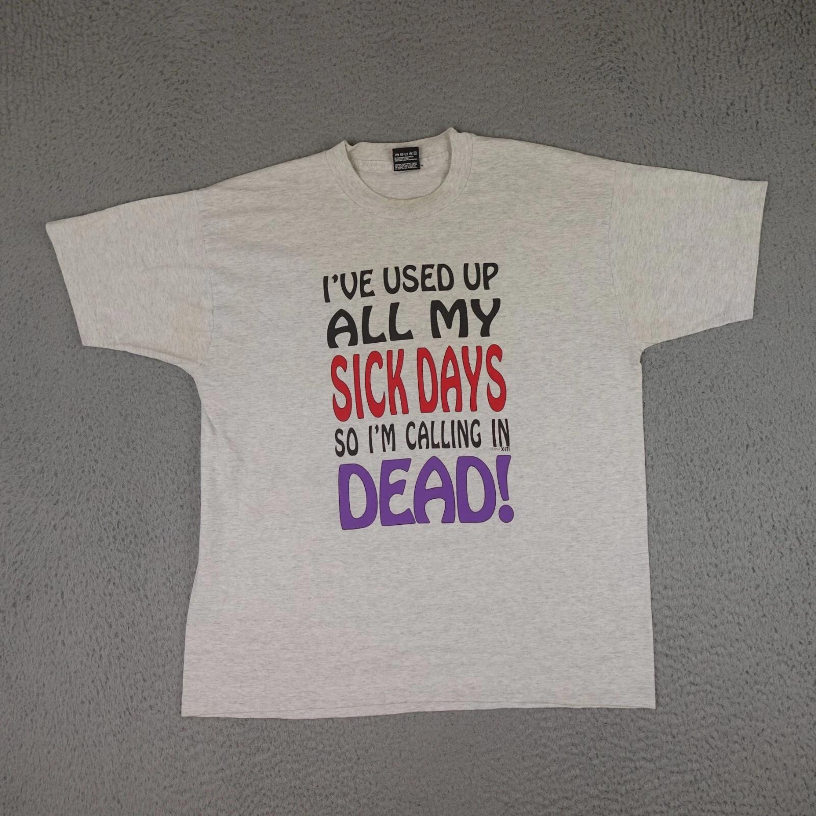 

Vintage Sick Days I’m Calling In Dead Shirt Mens XL Gray 1992 Single Stitch USA 2XL
