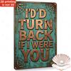 Tin Sign Id Turn Back If I Were You Vintage Retro Metal Sign D Printed Distressed Look Wall Plaque for Bar Pub Garage Man Cave