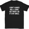 I Don't Always Roll A Joint T-Shirt Funny Humor Joke Gift Text Tee