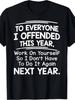 To Everyone I Offended This Year Work On Yourself So I Don'T Have To Do It Again Next Year T-Shirt M