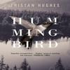 Hummingbird by Tristan Hughes Hardback Book 9781910901908