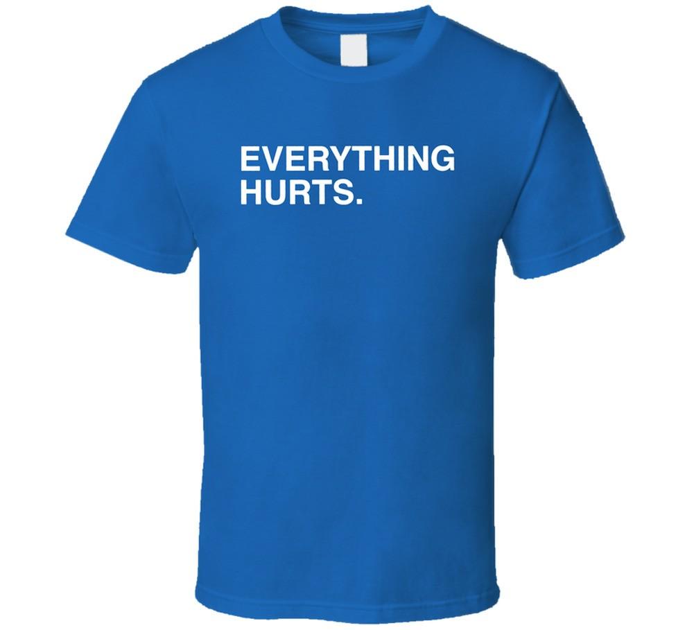 Everything Hurts T Shirt Mens Womens Tees Top 3XL