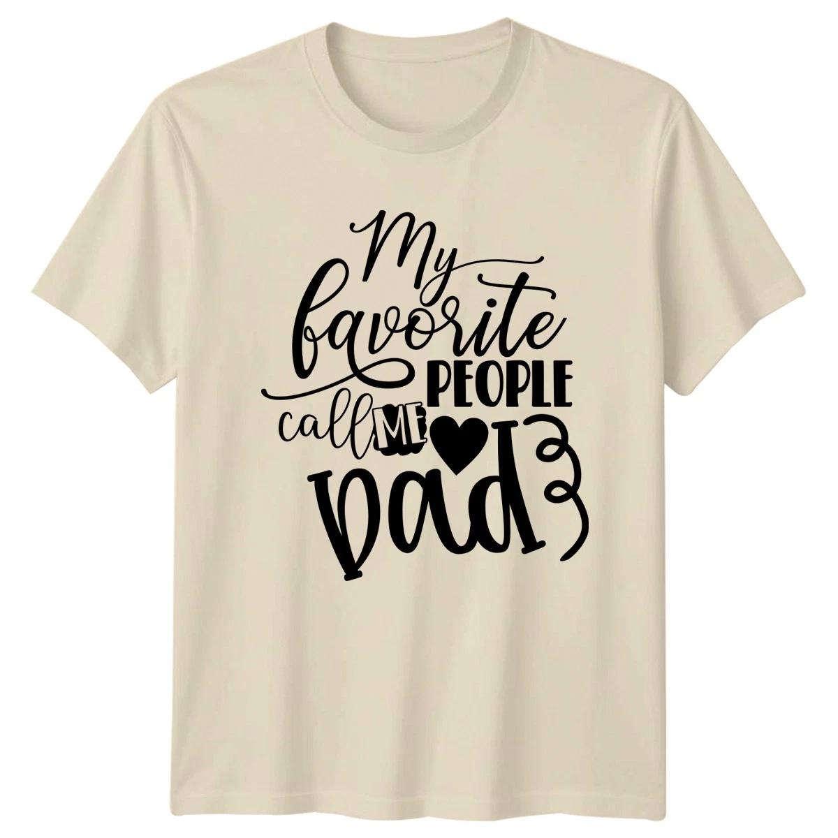 My Favorite People Call Me Mens T-Shirt Dad Quotes Fatherhood Fathers Day Gift L