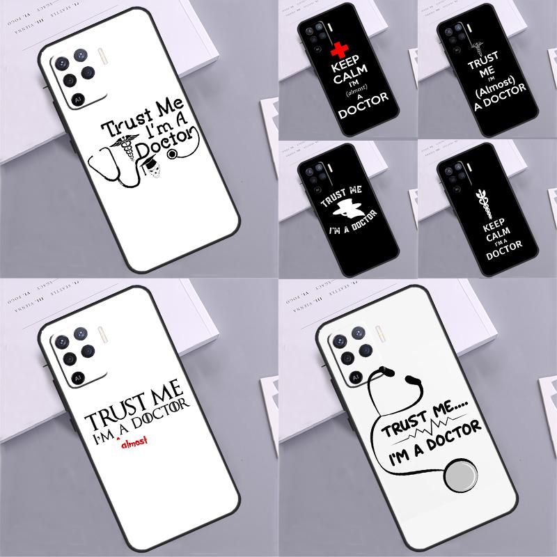 Trust Me I'm A Doctor Phone Case For Oppo A80 A60 A40 A94 A54 A98 A78 A18 A38 A58 A16 A76 A96 A17 A77 A74 A57S A15
