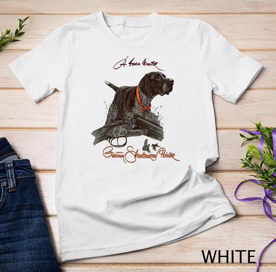 

German Shorthaired Pointer Premium Shirt. A Born Hunter T-shirt size S-5XL Unisex T-Shirt XXL