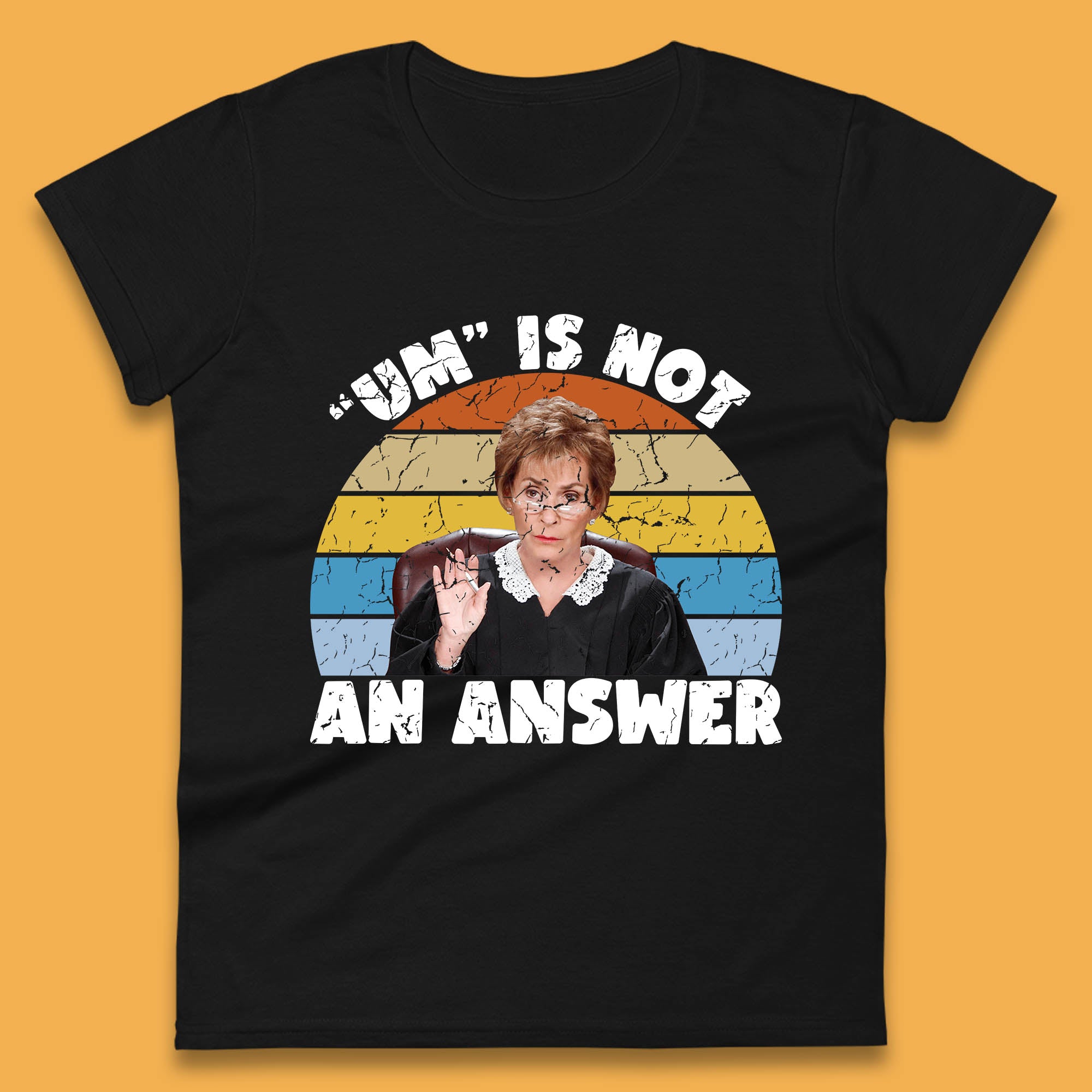 Um Is Not An Answer Judy Sheindlin Judge Judy Tv Series Judgement Judy Lovers Womens Tee T Shirt Mens Tops Unisex Top M