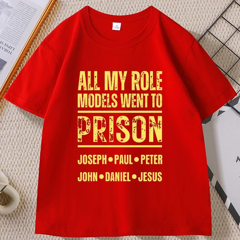 All of My Role Models Went To Prison TShirt Unisex Women Casual Cotton Short Sleeve Loose Tshirt Streetwear Round Neck Tops S