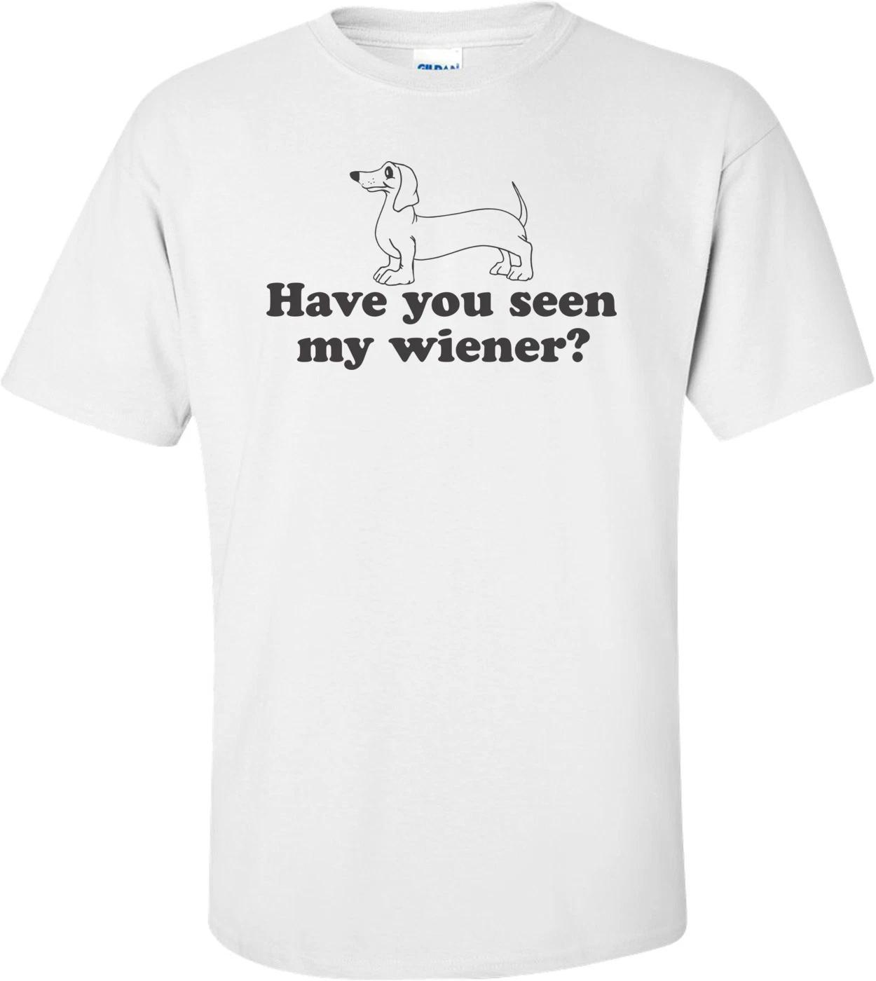 Have You Seen My Wiener? T-shirt XL