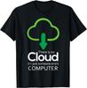 There Is No Cloud It's Just Someone Else's Computer Humor T-Shirt