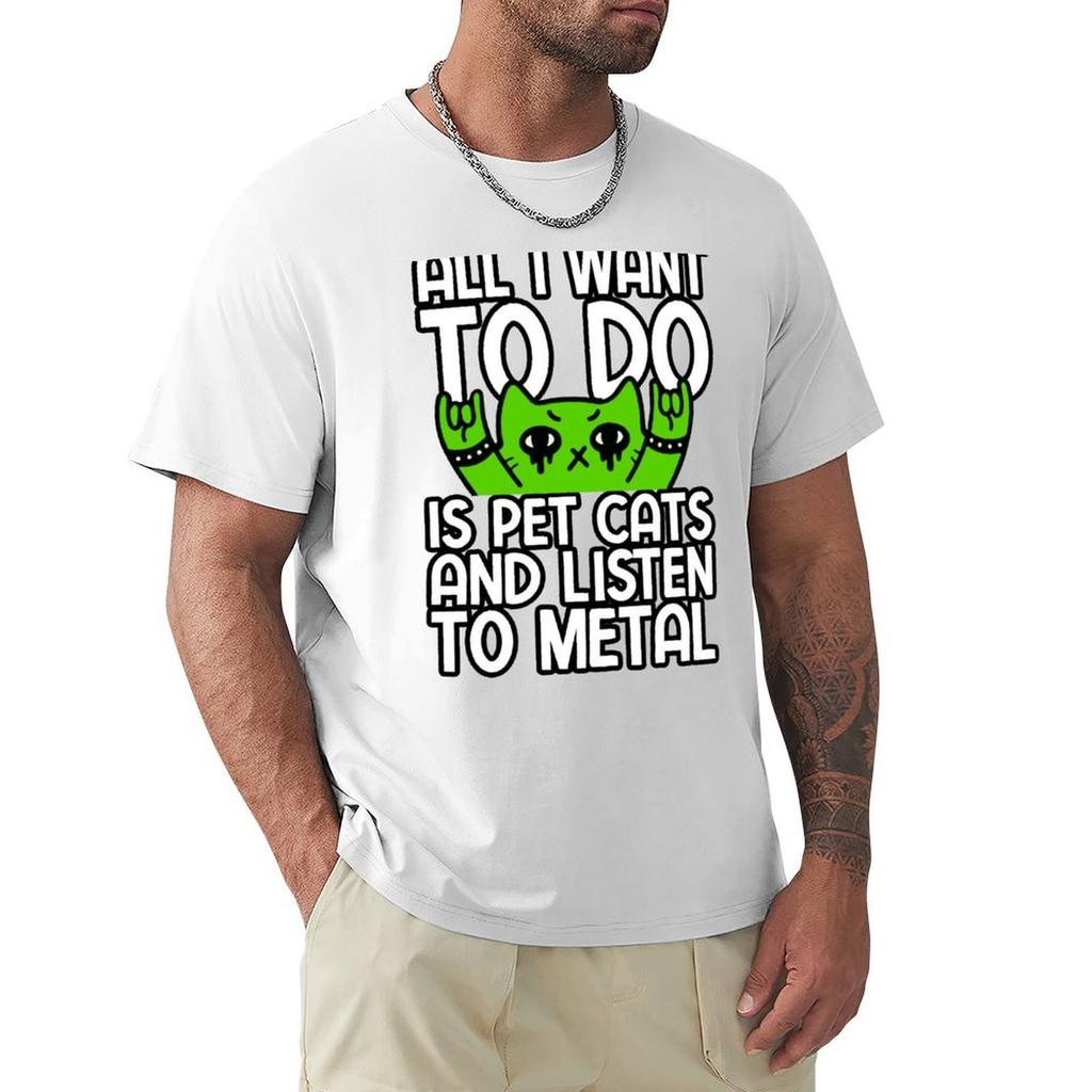 ALL I WANT TO DO IS PET CATS AND LISTEN TO METAL TShirt Urban Style Print TShirt