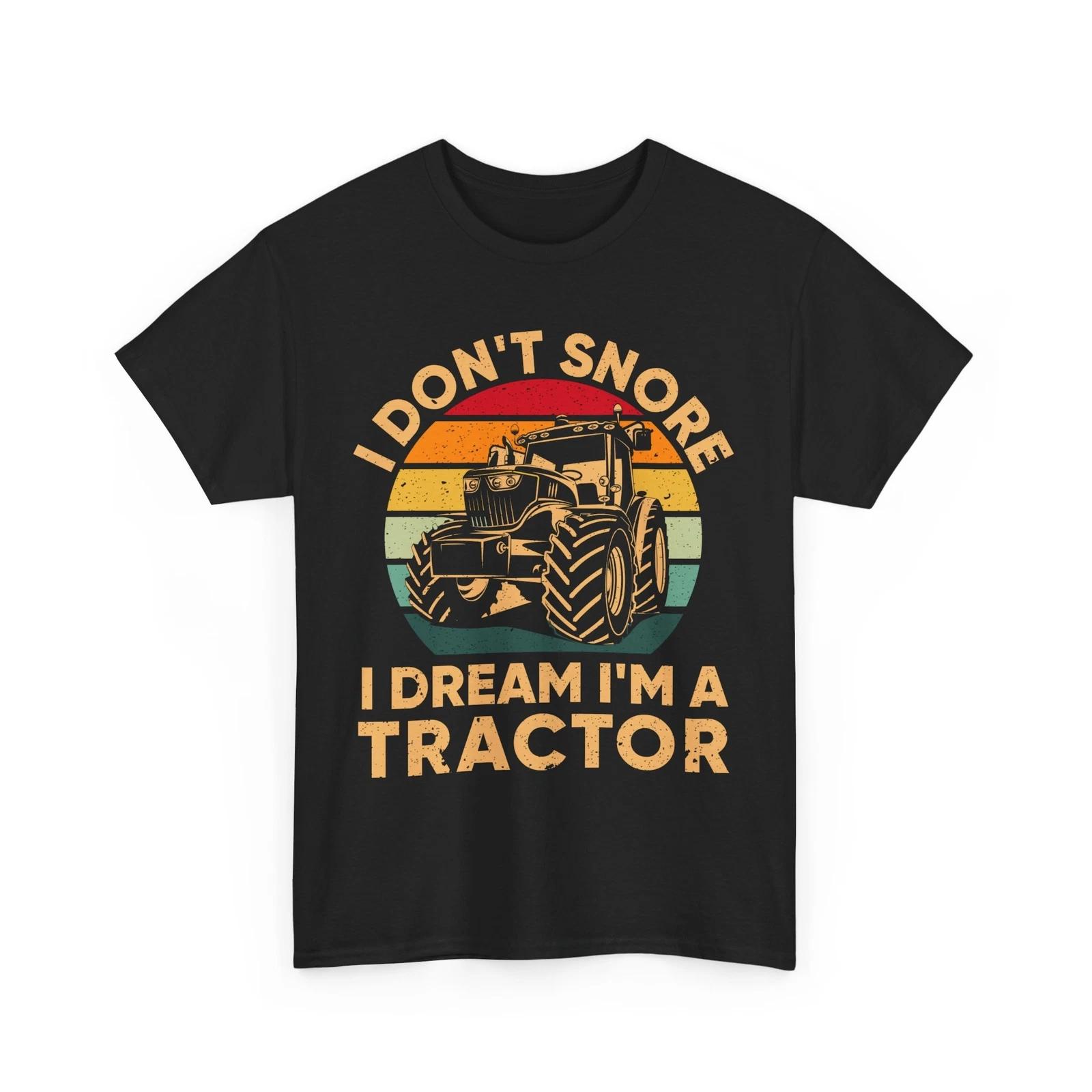 Faming Shirt, I Don t Snore I Dream I m A Tractor Shirt, Farmer Tractors Shirt L