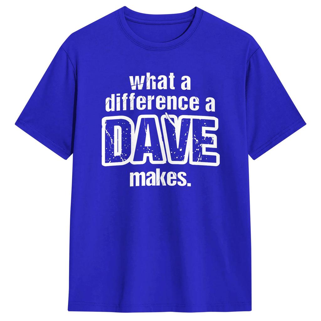 What A Difference A Dave Makes  Cotton T Shirts  Hippie Tee Shirt for Unisex Summer Y2K Fun Casual Short Sleeve Clothes