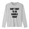 Funny Meme T Shirt Cant Wait To Go Gamble Today Oddly Specific Joke Trendy for Friends Gambling Addict Vintage Washed Graphic