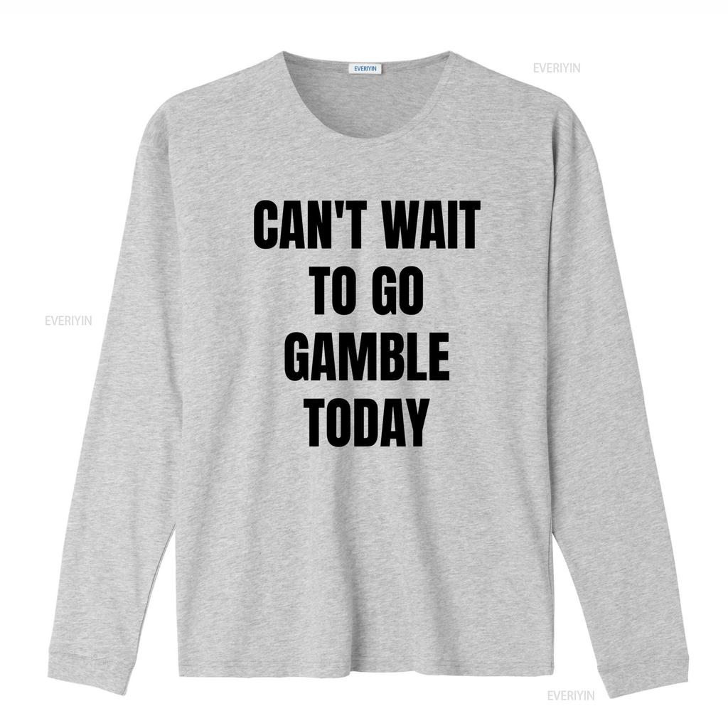 Funny Meme T Shirt Cant Wait To Go Gamble Today Oddly Specific Joke Trendy for Friends Gambling Addict Vintage Washed Graphic