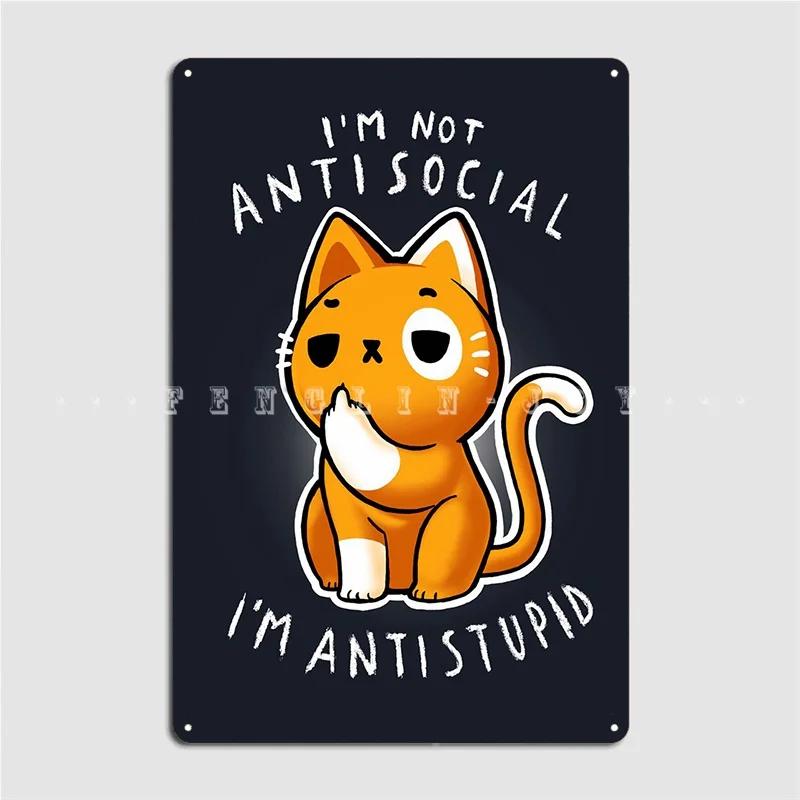 Antisocial Cute Cat Poster Metal Plaque Decoration Wall Cave Club Bar Wall Decor Tin Sign Posters