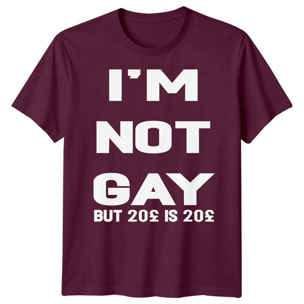 

Я не гей, але 20 фунтів - це 20 фунтів Чоловіча футболка Смішна цитата 4XL