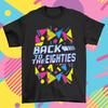 Back To The 80s T-Shirt Mens Womens Tees Top Eighties Retro Fancy Dress Party Weekend Mens Womens Top