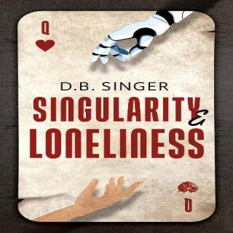 Singularity amp Loneliness by D.B. Singer Paperback Book 9781836285915