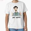 Borat My Wife Classic T Shirt Made In US AUS Size S 2XL Vintage Washed Slightly Casual Versatile Unisex Stretched