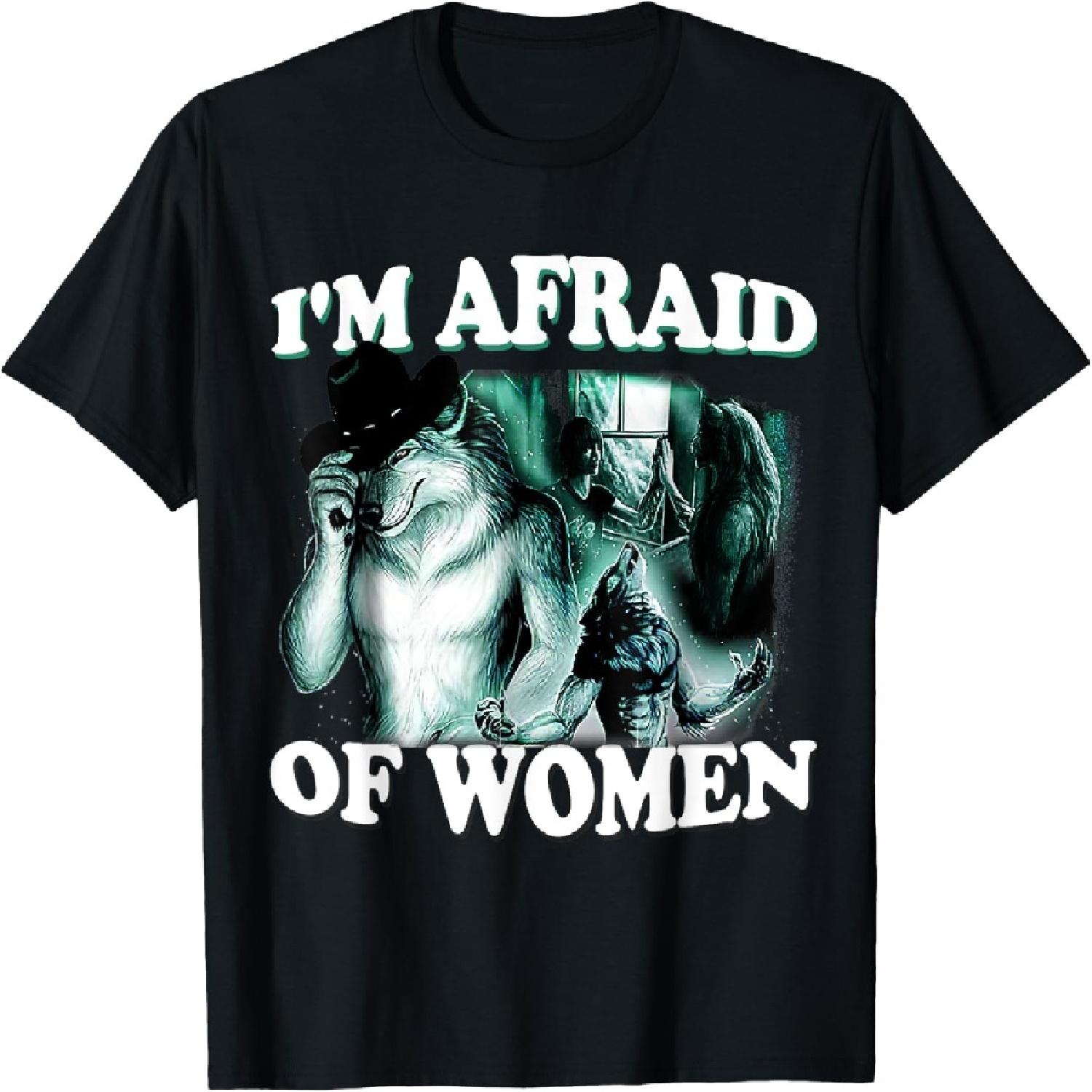 Funny I m Afraid Of Women Funny Werewolf Wolf Meme Women Men T-Shirt XXXXXL разноцветный