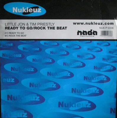12inch Record LITTLE JON & TIM PRIESTLEY - Ready To Go / Rock The Beat NUKP0336,NUKP03 Nukleuz 2001 UK Dance & Electronica Used