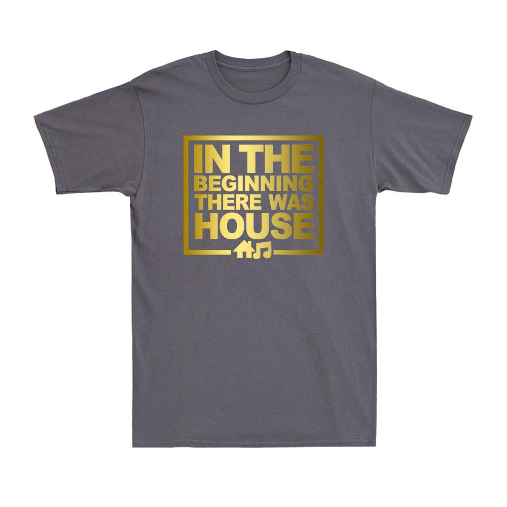 In The Beginning There Was House House Music Edm Dj Golden Print Unisexs Tshirt