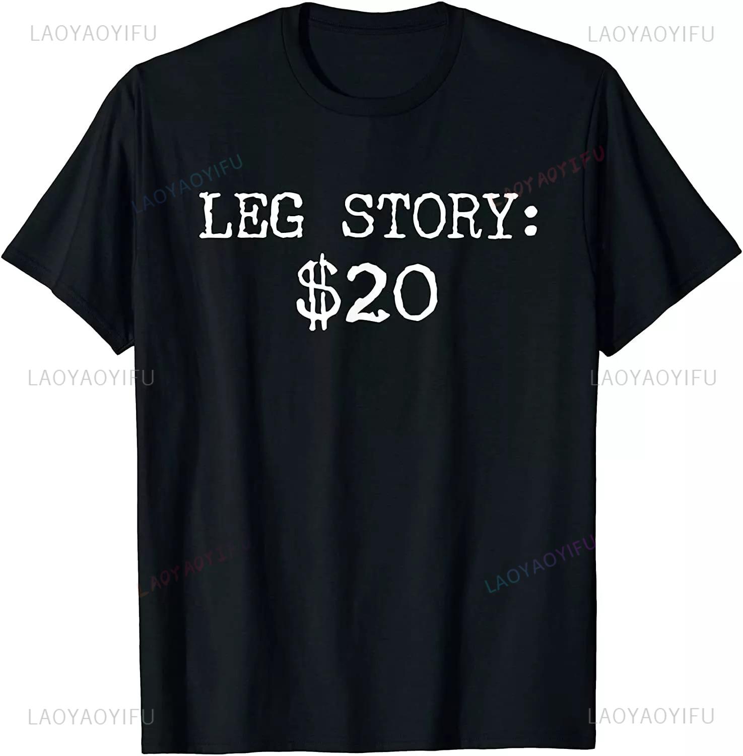 Leg Story $20 Funny Quote Graphic T-shirt S