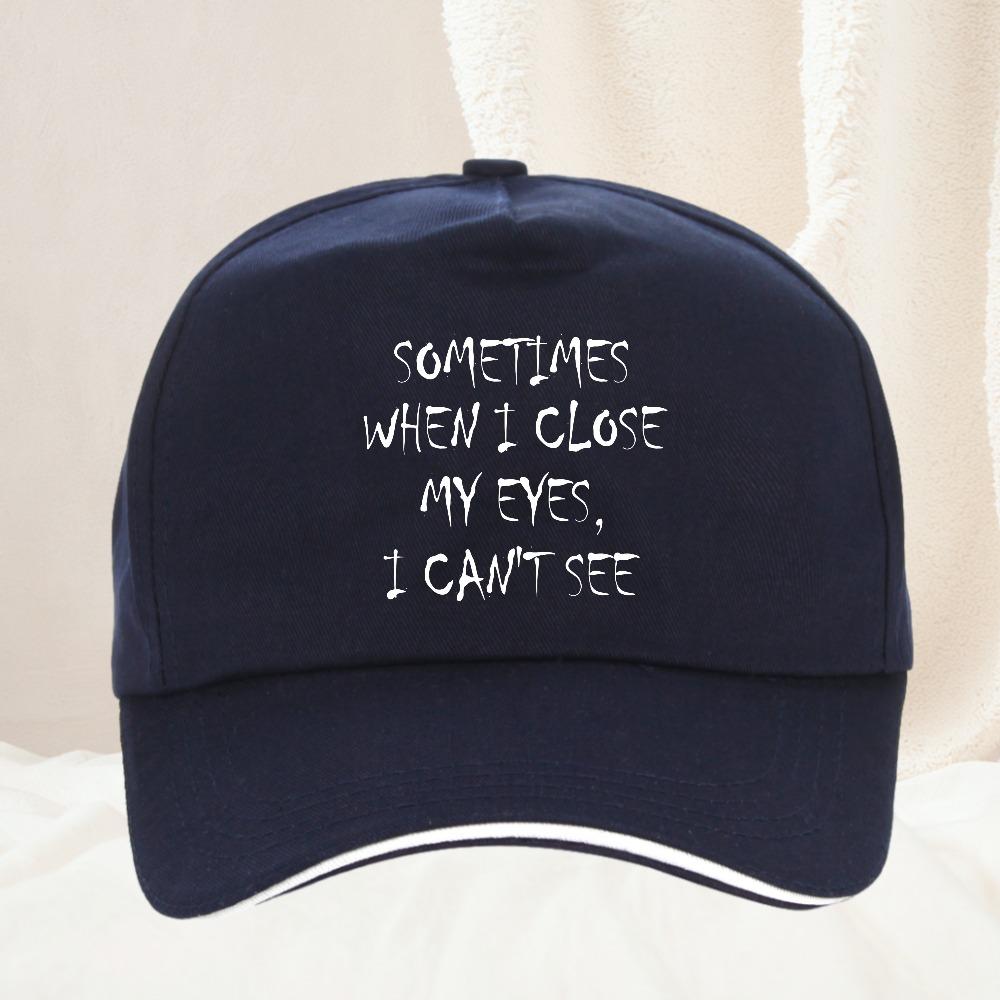 Occasionally When I Shut My Eyes I Cant See Funny Lettering Printed Baseball Cap Cool Summer Unisex Versatile Outdoor Sunhat
