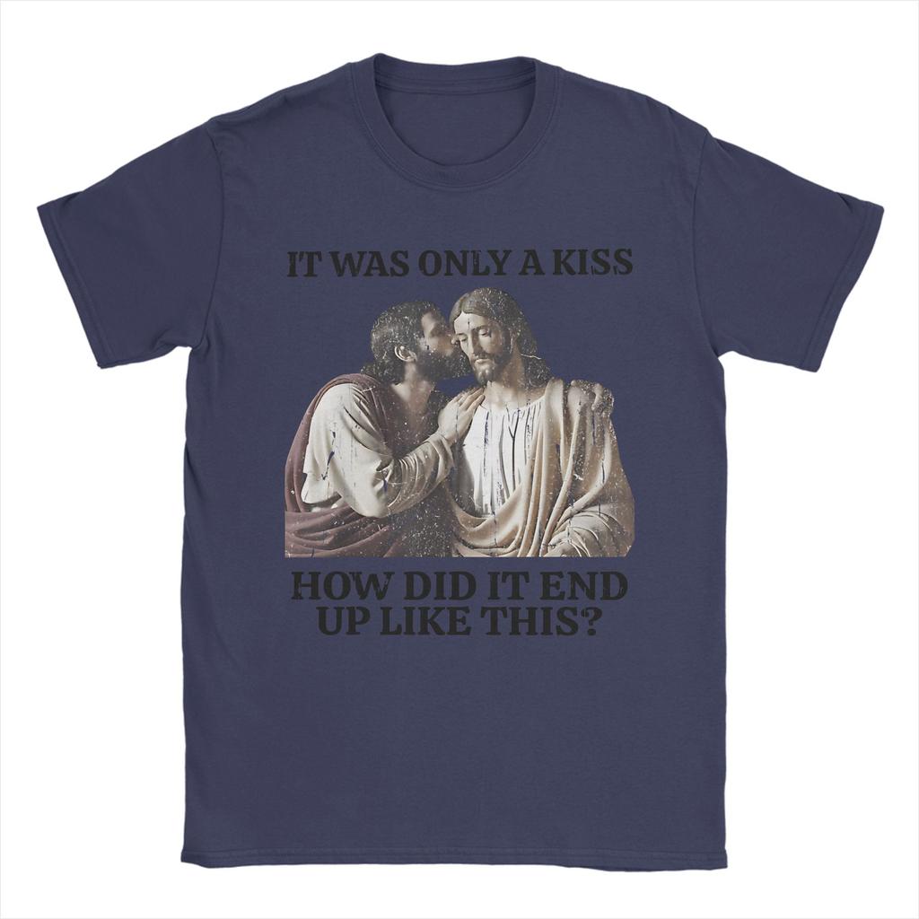 It Was Only A Kiss How Did It End Up Like This TShirts Jesus Meme Pure Cotton Tees Crew Neck T Shirts 4XL 5XL 6XL Clothes