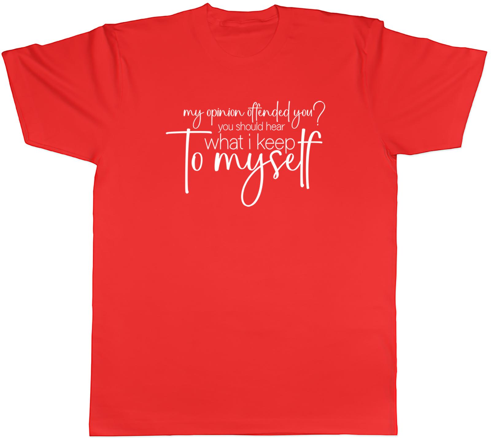 Funny Offensive Unisexs TShirt My Opinion Offended You Tee Gift S