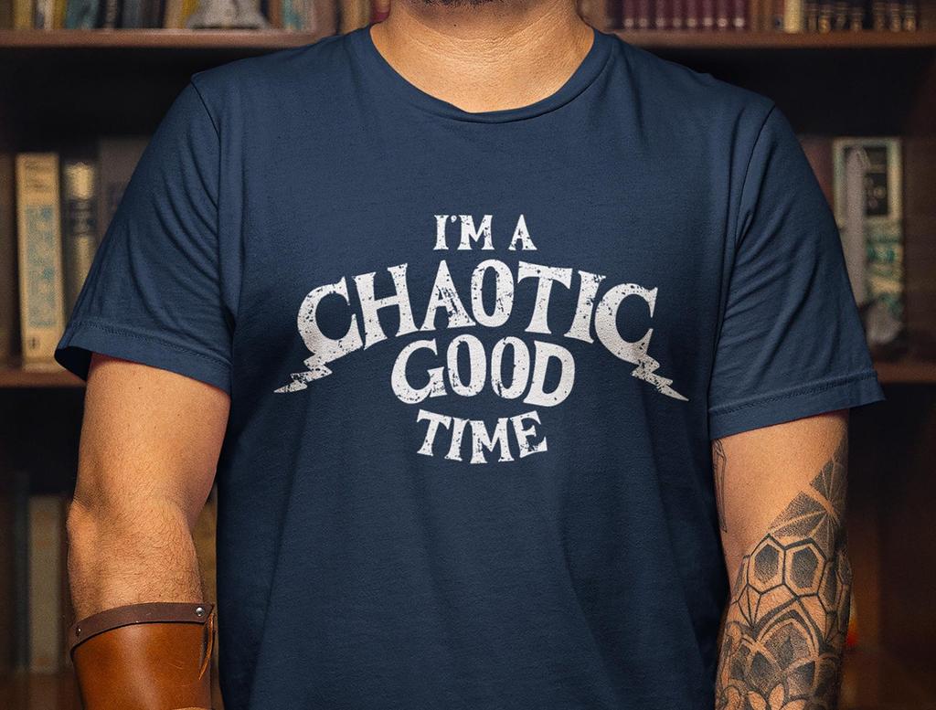 I'm A Chaotic Good Time Shirt, Dungeons and Dragons T-Shirt, DnD Tee, D&D Shirt, Funny Alignment T-Shirt, Humorous Gaming Shirt, TTRPG Tee