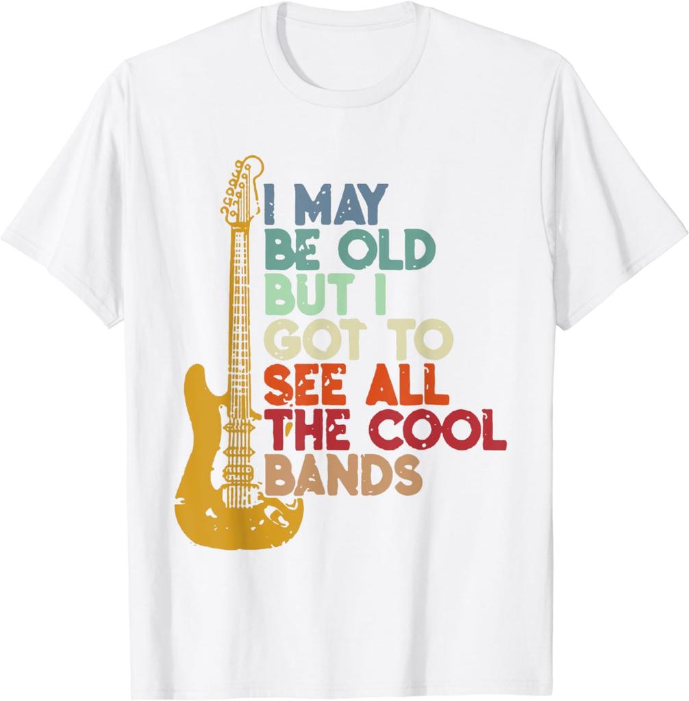 I May Be Old But I Got To See All The Cool Bands TShirt Vintage T Shirt Men Clothing Tops Graphic T Shirts Streetwear