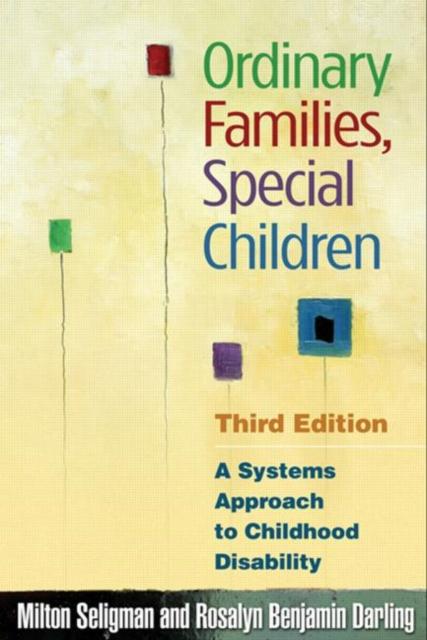 The Ordinary Families : A Systems Approach To Childhood Disability Book