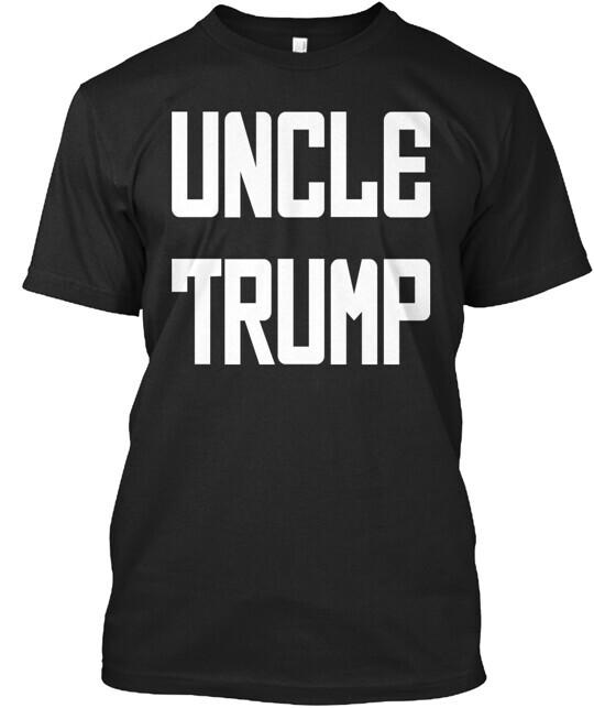 Uncle Trump T-Shirt Made in the USA Size S to 5XL Unisex T-Shirt XXXL
