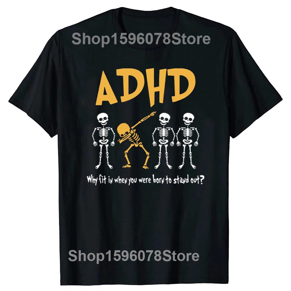 ADHD Awareness Skeleton Graphic T Shirts Why Fit in When You Were Born Tops Clothing Tshirt Mens Retro Oversized Cotton Tshirt