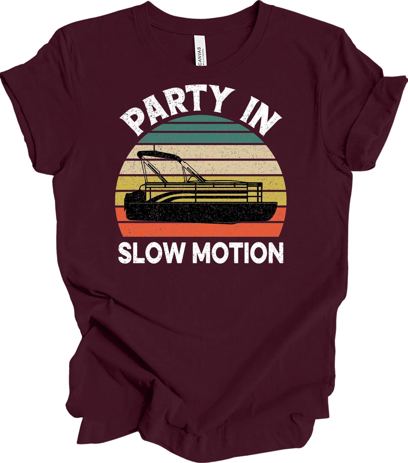 Party In Slow Motion Pontoon BoaT shirt Retro Lake Time Summer Boating Gift S