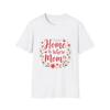 Floral Mom Quote T-Shirt - Home Is Where Mom Is, Gift for Mom, Mother's Day,