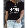 Fashionable Christian-Themed Short-Sleeve T-Shirt for Women - Design To Make Heaven Crowded. Relaxed Fit and Comfortable,