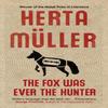 The Fox Was Ever the Hunter by Herta Y Muller Paperback Book 9781846274770
