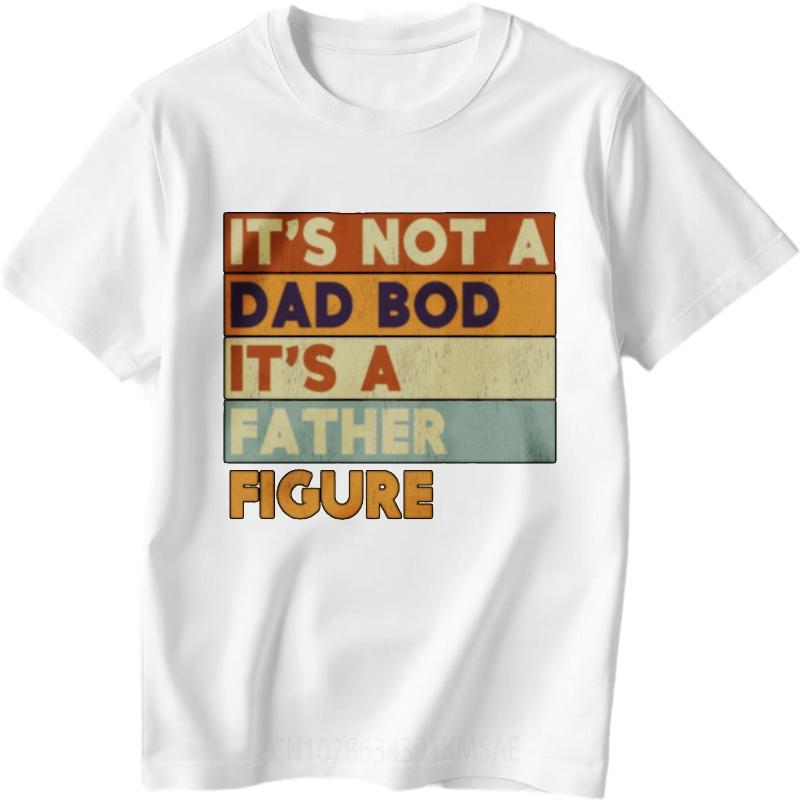 Street Wear For Her Round Neck Tshirt Big Size Its Not A Dad Bod Its A Father Figure Hiphop Teenagers Tee Shirt Man T Shirt