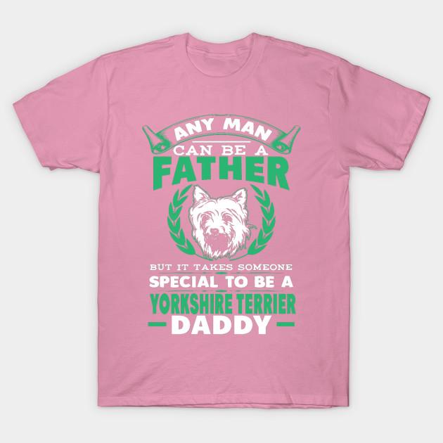 T Shirt Women Any Man Can Father Yorkshire Terrier Daddy Harajuku Print Kawaii Tshirt Summer Short Sleeve Female T-Shirt Top Tee