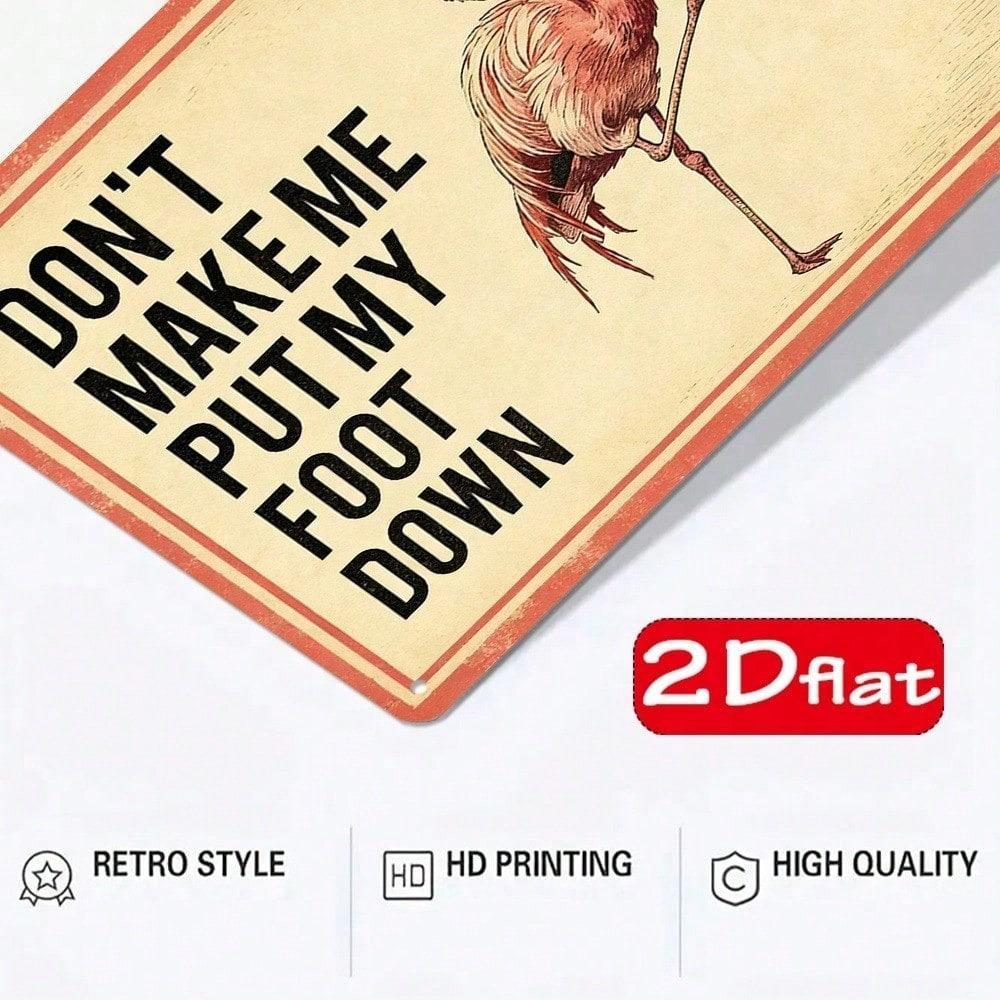 Funny Flamingo Metal Plaque Sign, Don't Make Me Put My Foot Down Quote, 2D Flat Wall Art, Unframed